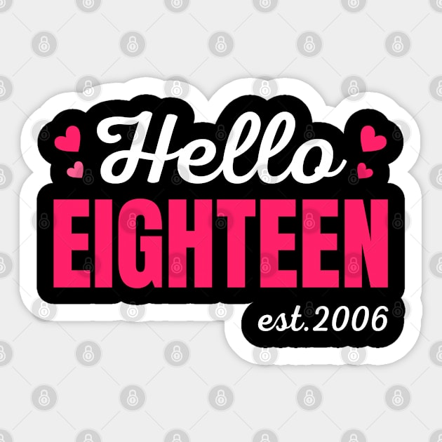 Hello Eighteen Est 2006 Cute 18 Years Old 18th Birthday Women Girls Sticker by weirdboy